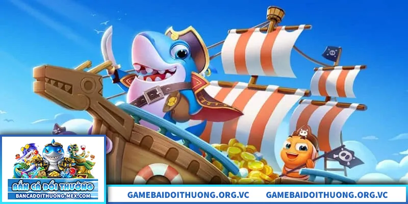 Bắn Cá Vua Hải Tặc – Săn Thưởng Phong Cách Đại Dương